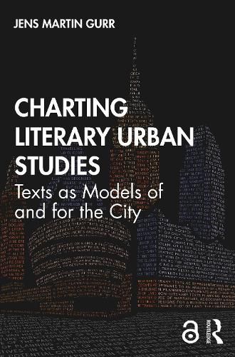 Charting Literary Urban Studies: Texts as Models of and for the City