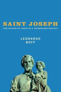 Cover image for Saint Joseph: The Father of Jesus in a Fatherless Society