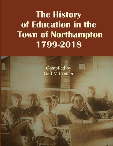 Cover image for The History of Education in the Town of Northampton, NY 1799-2018