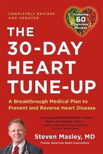 30-Day Heart Tune-Up (Revised edition): A Breathrough Medical Plan to Prevent and Reverse Heart Disease