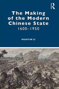 Cover image for The Making of the Modern Chinese State: 1600-1950