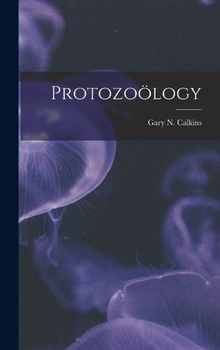 Cover image for Protozoölogy