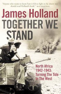 Cover image for Together We Stand: North Africa 1942-1943: Turning the Tide in the West