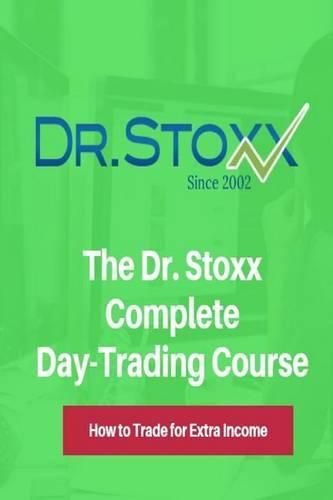 The Dr. Stoxx Complete Day-Trading Course: How to Trade for Extra Income