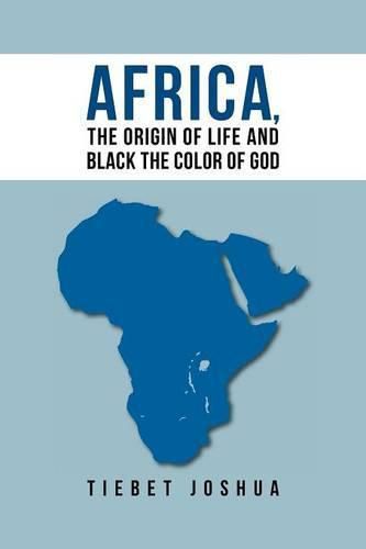 Cover image for Africa, The Origin Of Life And Black The Color Of God