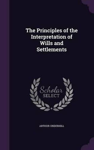 The Principles of the Interpretation of Wills and Settlements