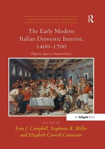 Cover image for The Early Modern Italian Domestic Interior, 1400-1700: Objects, Spaces, Domesticities