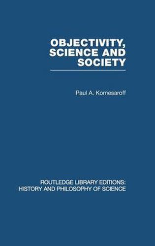 Objectivity, Science and Society: Interpreting Nature and Society in the Age of the Crisis of Science