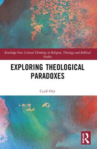 Cover image for Exploring Theological Paradoxes