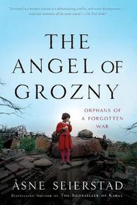 Cover image for The Angel of Grozny: Orphans of a Forgotten War