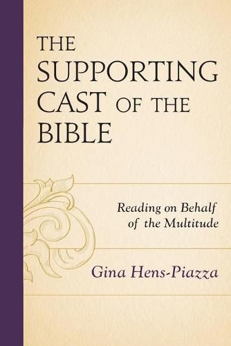 The Supporting Cast of the Bible: Reading on Behalf of the Multitude