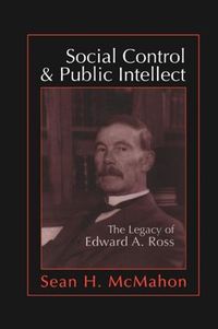 Cover image for Social Control and Public Intellect: The Legacy of Edward A.Ross