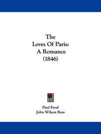 Cover image for The Loves of Paris: A Romance (1846)