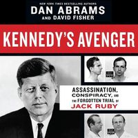 Cover image for Kennedy's Avenger: Assassination, Conspiracy, and the Forgotten Trial of Jack Ruby