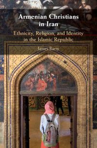 Cover image for Armenian Christians in Iran: Ethnicity, Religion, and Identity in the Islamic Republic