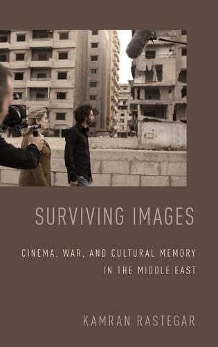 Cover image for Surviving Images: Cinema, War, and Cultural Memory in the Middle East