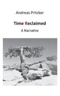 Cover image for Time Reclaimed: A Narrative