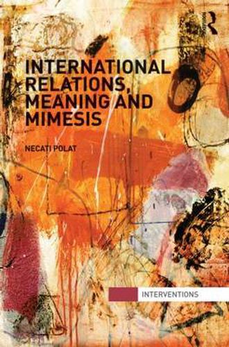 Cover image for International Relations, Meaning and Mimesis