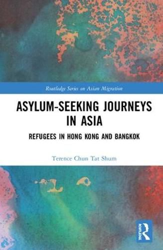 Cover image for Asylum-seeking Journeys in Asia: Refugees in Hong Kong and Bangkok