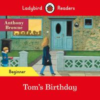 Cover image for Ladybird Readers Beginner Level - Anthony Browne - Tom's Birthday (ELT Graded Reader)