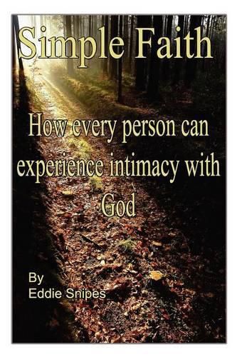 Cover image for Simple Faith: How every person can experience intimacy with God