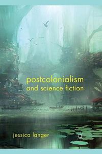 Cover image for Postcolonialism and Science Fiction