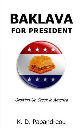 Cover image for Baklava for President: Growing Up Greek in America