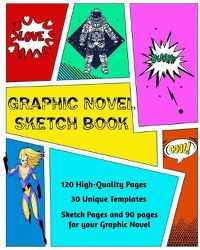 Cover image for Graphic Novel Sketch Book: Create Your Own Phenomenal Graphic Novels