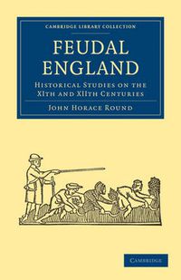 Cover image for Feudal England: Historical Studies on the XIth and XIIth Centuries