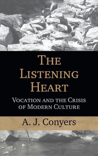 Cover image for The Listening Heart: Vocation and the Crisis of Modern Culture