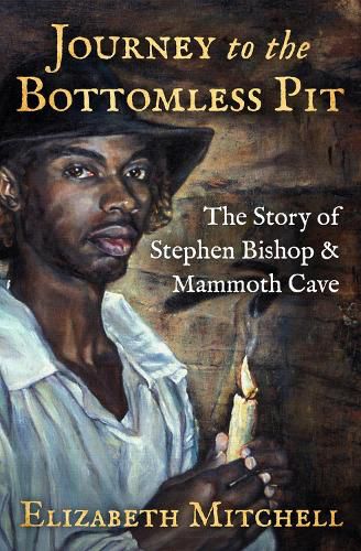 Cover image for Journey to the Bottomless Pit: The Story of Stephen Bishop & Mammoth Cave