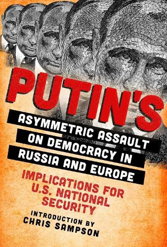 Cover image for Putin's Asymmetric Assault on Democracy in Russia and Europe: Implications for U.S. National Security