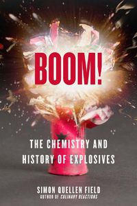 Cover image for Boom!: The Chemistry and History of Explosives