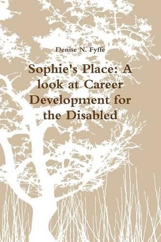 Cover image for Sophie's Place: A Look at Career Development for the Disabled