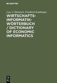 Cover image for Wirtschaftsinformatik-Woerterbuch / Dictionary of Economic Informatics: Deutsch-Englisch. Englisch-Deutsch / German-English. English-German