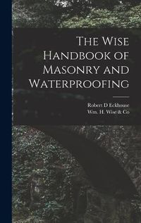 Cover image for The Wise Handbook of Masonry and Waterproofing