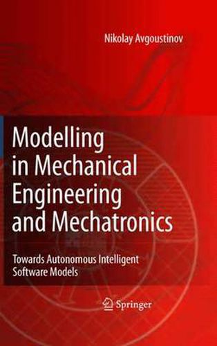 Cover image for Modelling in Mechanical Engineering and Mechatronics: Towards Autonomous Intelligent Software Models