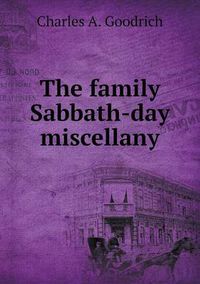 Cover image for The family Sabbath-day miscellany