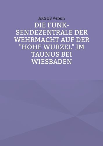 Cover image for Die Funk-Sendezentrale auf der Hohe Wurzel bei Wiesbaden