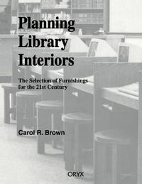 Cover image for Planning Library Interiors: The Selection of Furnishings for the 21st Century, 2nd Edition