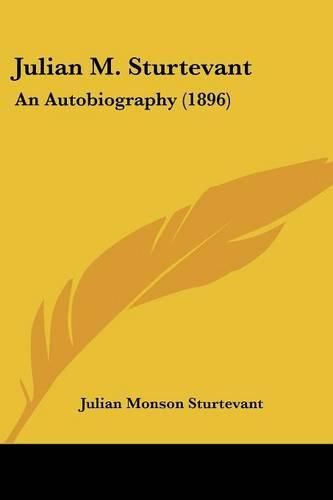 Cover image for Julian M. Sturtevant: An Autobiography (1896)