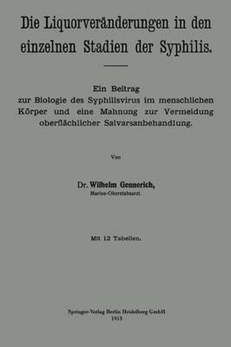 Cover image for Die Liquorveranderungen in Den Einzelnen Stadien Der Syphilis: Ein Beitrag Zur Biologie Des Syphilisvirus Im Menschlichen Koerper Und Eine Mahnung Zur Vermeidung Oberflachlicher Salvarsanbehandlung