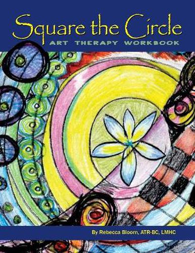 Cover image for Square the Circle: Art Therapy Workbook