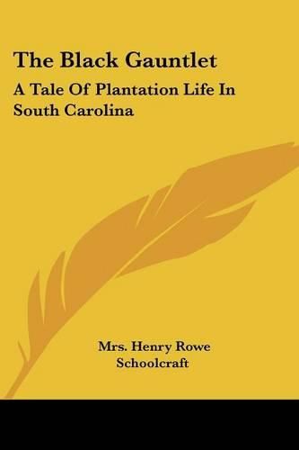 The Black Gauntlet: A Tale of Plantation Life in South Carolina