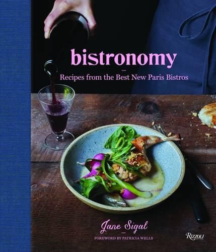 Bistronomy: Recipes from the Best New Paris Bistros