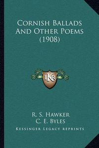 Cover image for Cornish Ballads and Other Poems (1908) Cornish Ballads and Other Poems (1908)