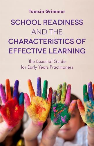 Cover image for School Readiness and the Characteristics of Effective Learning: The Essential Guide for Early Years Practitioners