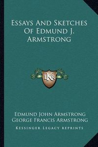 Cover image for Essays and Sketches of Edmund J. Armstrong