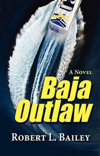 Cover image for Baja Outlaw, a Novel