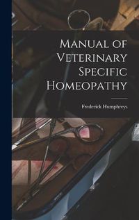 Cover image for Manual of Veterinary Specific Homeopathy